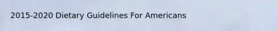 2015-2020 Dietary Guidelines For Americans