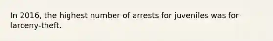 In 2016, the highest number of arrests for juveniles was for larceny-theft.