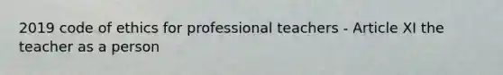 2019 code of ethics for professional teachers - Article XI the teacher as a person