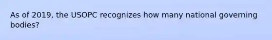 As of 2019, the USOPC recognizes how many national governing bodies?