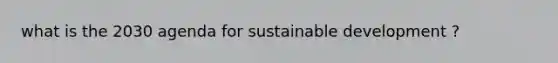 what is the 2030 agenda for sustainable development ?