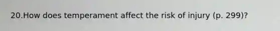 20.How does temperament affect the risk of injury (p. 299)?