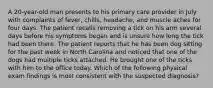 A 20-year-old man presents to his primary care provider in July with complaints of fever, chills, headache, and muscle aches for four days. The patient recalls removing a tick on his arm several days before his symptoms began and is unsure how long the tick had been there. The patient reports that he has been dog sitting for the past week in North Carolina and noticed that one of the dogs had multiple ticks attached. He brought one of the ticks with him to the office today. Which of the following physical exam findings is most consistent with the suspected diagnosis?