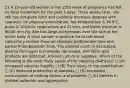 21 A 23-year-old woman in her 25th week of pregnancy has felt no fetal movement for the past 3 days. Three weeks later, she still has not given birth and suddenly develops dyspnea with cyanosis. On physical examination, her temperature is 36.9°C, pulse is 102/min, respirations are 21/min, and blood pressure is 80/40 mm Hg. She has large ecchymoses over the skin of her entire body. A stool sample is positive for occult blood. Laboratory studies show an elevated prothrombin time and partial thromboplastin time. The platelet count is decreased, plasma fibrinogen is markedly decreased, and fibrin split products are detected. A blood culture is negative. Which of the following is the most likely cause of the bleeding diathesis? □ (A) Increased vascular fragility □ (B) Toxic injury to the endothelium □ (C) Reduced production of platelets □ (D) Increased consumption of clotting factors and platelets □ (E) Defects in platelet adhesion and aggregation