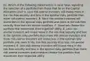 21. Which of the following statement(s) is (are) false regarding the selection of a portfolio from those that lie on the Capital Allocation Line? A. Less risk-averse investors will invest more in the risk-free security and less in the optimal risky portfolio than more risk-averse investors. B. More risk-averse investors will invest less in the optimal risky portfolio and more in the risk-free security than less risk-averse investors. C. Investors choose the portfolio that maximizes their expected utility. D. Less risk-averse investors will invest more in the risk-free security and less in the optimal risky portfolio than more risk-averse investors and more risk-averse investors will invest less in the optimal risky portfolio and more in the risk-free security than less risk-averse investors. E. Less risk-averse investors will invest more in the risk-free security and less in the optimal risky portfolio than more risk-averse investors and investors choose the portfolio that maximizes their expected utility.