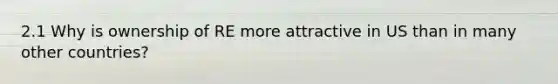 2.1 Why is ownership of RE more attractive in US than in many other countries?