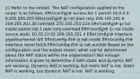 21 Refer to the exhibit. The NAT configuration applied to the router is as follows: ERtr(config)# access-list 1 permit 10.0.0.0 0.255.255.255 ERtr(config)# ip nat pool corp 209.165.201.6 209.165.201.30 netmask 255.255.255.224 ERtr(config)# ip nat inside source list 1 pool corp overload ERtr(config)# ip nat inside source static 10.10.10.55 209.165.201.4 ERtr(config)# interface gigabitethernet 0/0 ERtr(config-if)# ip nat inside ERtr(config-if)# interface serial 0/0/0 ERtr(config-if)# ip nat outside Based on the configuration and the output shown, what can be determined about the NAT status within the organization? Not enough information is given to determine if both static and dynamic NAT are working. Dynamic NAT is working, but static NAT is not. Static NAT is working, but dynamic NAT is not. NAT is working.