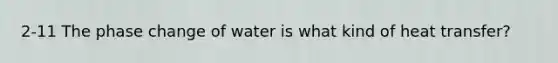 2-11 The phase change of water is what kind of heat transfer?