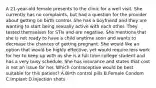 A 21-year-old female presents to the clinic for a well visit. She currently has no complaints, but had a question for the provider about getting on birth control. She has a boyfriend and they are wanting to start being sexually active with each other. They tested themselves for STIs and are negative. She mentions that she is not ready to have a child anytime soon and wants to decrease the chances of getting pregnant. She would like an option that would be highly effective, yet would require less work for her to keep up with as she is a full time college student and has a very busy schedule. She has insurance and states that cost is not an issue for her. Which contraceptive would be best suitable for this patient? A.Birth control pills B.Female Condom C.Implant D.Injection shots