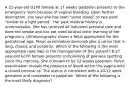 A 21-year-old G1P0 female at 17 weeks gestation presents to the emergency room because of vaginal bleeding. Upon further description, she says she has seen "some blood" on two pads "similar to a light period". Her past medical history is unremarkable. She has received all indicated prenatal care and does not smoke and has not used alcohol since learning of her pregnancy. Ultrasonography shows a fetus appropriate for the gestational age. Pelvic examination demonstrates a cervix that is long, closed, and posterior. Which of the following is the most appropriate next step in the management of this patient? B 27 year-old G1P0 female presents complaining of painless spotting since this morning. She is known to be 12 weeks pregnant. Pelvic examination reveals the presence of blood within the vagina with a closed cervical os. The uterus is consistent with a 10-12 week gestation and nontender to palpation. Which of the following is the most likely diagnosis?