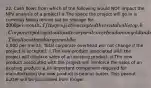 22. Cash flows from which of the following would NOT impact the NPV analysis of a project? a.The space the project will go in is currently being rented out for storage for 2000 per month. If the project is accepted the rental will stop. b.Corporate policy is to allocate corporate overhead among old and new projects. The allocation charge would be1,000 per month. Total corporate overhead will not change if the project is accepted. c.The new product associated with the project will displace sales of an existing product. d.The new product associated with the project will reinforce the sales of an existing product. e.An important component required for manufacturing the new product is peanut butter. This peanut butter will be purchased from Kroger.