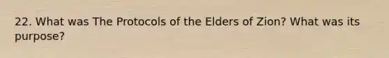 22. What was The Protocols of the Elders of Zion? What was its purpose?