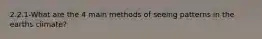 2.2.1-What are the 4 main methods of seeing patterns in the earths climate?