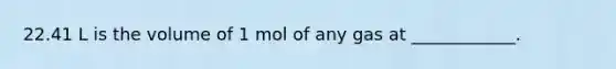 22.41 L is the volume of 1 mol of any gas at ____________.