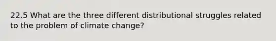 22.5 What are the three different distributional struggles related to the problem of climate change?