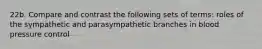 22b. Compare and contrast the following sets of terms: roles of the sympathetic and parasympathetic branches in blood pressure control