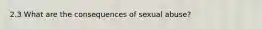 2.3 What are the consequences of sexual abuse?