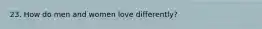 23. How do men and women love differently?