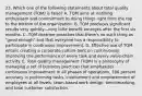 23. Which one of the following statements about total quality management (TQM) is false? A. TQM aims at instilling enthusiasm and commitment to doing things right from the top to the bottom of the organization. B. TQM produces significant results very quickly—very little benefit emerges after the first six months. C. TQM doctrine preaches that there's no such thing as "good enough" and that everyone has a responsibility to participate in continuous improvement. D. Effective use of TQM entails creating a corporate culture bent on continuously improving the performance of every task and every value-chain activity. E. Total quality management (TQM) is a philosophy of managing a set of business practices that emphasizes continuous improvement in all phases of operations, 100 percent accuracy in performing tasks, involvement and empowerment of employees at all levels, team-based work design, benchmarking, and total customer satisfaction.