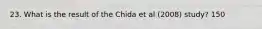 23. What is the result of the Chida et al (2008) study? 150