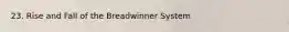 23. Rise and Fall of the Breadwinner System