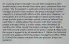 23. A young project manager has just been assigned to their second project even though they have yet to complete their first project. The first project is relatively small and both the project manager and their boss believes the project manager has the capacity to manage both efforts at the same time. However, as time passes the second project begins to grow significantly in scope and the project manager quickly comes to believe they need help. In talking about the situation with their peers the project manager learns a similar project was completed 18 months prior. What should the project manager do? A. Wait to see if the second project continues to grow in scope B. Make sure the scope is agreed to by all stakeholders C. Obtain the historical records and guidance from the project management office (PMO) D. Contact the project manager from the previous project for guidance