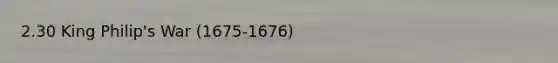 2.30 King Philip's War (1675-1676)