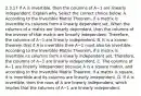 2.3.17 If A is​ invertible, then the columns of A−1 are linearly independent. Explain why. Select the correct choice below. A. According to the Invertible Matrix​ Theorem, if a matrix is invertible its columns form a linearly dependent set. When the columns of a matrix are linearly​ dependent, then the columns of the inverse of that matrix are linearly independent.​ Therefore, the columns of A−1 are linearly independent. B. It is a known theorem that if A is invertible then A−1 must also be invertible. According to the Invertible Matrix​ Theorem, if a matrix is invertible its columns form a linearly independent set.​ Therefore, the columns of A−1 are linearly independent. C. The columns of A−1 are linearly independent because A is a square​ matrix, and according to the Invertible Matrix​ Theorem, if a matrix is​ square, it is invertible and its columns are linearly independent. D. If A is​ invertible, then the rows of A are linearly​ independent, which implies that the columns of A−1 are linearly independent.