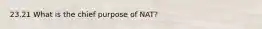 23.21 What is the chief purpose of NAT?