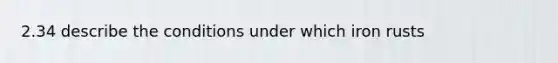 2.34 describe the conditions under which iron rusts