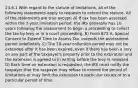 23.6.1 With regard to the statute of limitations, all of the following statements apply to requests to extend the statute. All of the statements are true except: A) If tax has been assessed within the 3-year limitation period, the IRS generally has 10 years following the assessment to begin a proceeding to collect the tax by levy or in a court proceeding. B) Form 872-A, Special Consent to Extend Time to Assess Tax, extends the assessment period indefinitely. C) The 10-year collection period may not be extended after it has been expired, even if there has been a levy on any part of the taxpayer's property prior to the expiration and the extension is agreed to in writing before the levy is released. D) Each time an extension is requested, the IRS must notify the taxpayer that the taxpayer may refuse to extend the period of limitations or may limit the extension to particular issues or to a particular period of time.