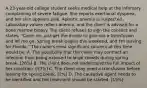 A 23-year-old college student seeks medical help at the infirmary complaining of severe fatigue. She reports exertional dyspnea, and her skin appears pale. Aplastic anemia is suspected. Laboratory values reflect anemia, and the client is advised for a bone marrow biopsy. The client refuses to sign the consent and states, "Come on, just get the doctor to give me a transfusion and let me go. Spring break begins this weekend, and I'm leaving for Florida." The nurse's most significant concern at this time would be: A. The possibility that the client may contract an infection from being exposed to large crowds during spring break. [26%] B. The client does not understand the full impact of her condition. [57%] C. The client may need a transfusion before leaving for spring break. [2%] D. The causative agent needs to be identified and the treatment should be started. [15%]