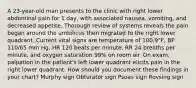 A 23-year-old man presents to the clinic with right lower abdominal pain for 1 day, with associated nausea, vomiting, and decreased appetite. Thorough review of systems reveals the pain began around the umbilicus then migrated to the right lower quadrant. Current vital signs are temperature of 100.9°F, BP 110/65 mm Hg, HR 120 beats per minute, RR 24 breaths per minute, and oxygen saturation 99% on room air. On exam, palpation in the patient's left lower quadrant elicits pain in the right lower quadrant. How should you document these findings in your chart? Murphy sign Obturator sign Psoas sign Rovsing sign