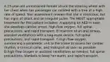 A 23-year-old unrestrained female struck the steering wheel with her chest when her passenger car collided with a tree at a high rate of speed. Your assessment reveals that she is conscious, but has signs of shock and an irregular pulse. The MOST appropriate treatment for this patient includes: A:applying an AED in case she develops cardiac arrest, high-flow oxygen, full spinal precautions, and rapid transport. B:insertion of an oral airway, assisted ventilations with a bag-mask device, full spinal precautions, and rapid transport. C:high-flow oxygen, summoning a paramedic unit to the scene to assess her cardiac rhythm, a cervical collar, and transport as soon as possible. D:high-flow oxygen or assisted ventilations as needed, full spinal precautions, blankets to keep her warm, and rapid transport.