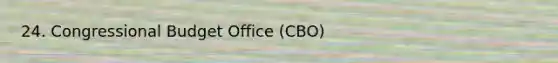 24. Congressional Budget Office (CBO)