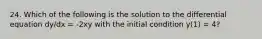 24. Which of the following is the solution to the differential equation dy/dx = -2xy with the initial condition y(1) = 4?