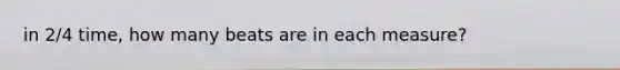 in 2/4 time, how many beats are in each measure?
