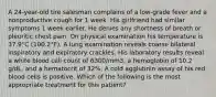 A 24-year-old tire salesman complains of a low-grade fever and a nonproductive cough for 1 week. His girlfriend had similar symptoms 1 week earlier. He denies any shortness of breath or pleuritic chest pain. On physical examination his temperature is 37.9°C (100.2°F). A lung examination reveals coarse bilateral inspiratory and expiratory crackles. His laboratory results reveal a white blood cell count of 6300/mm3, a hemoglobin of 10.2 g/dL, and a hematocrit of 32%. A cold agglutinin assay of his red blood cells is positive. Which of the following is the most appropriate treatment for this patient?