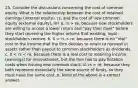 25. Consider the discussions concerning the cost of common equity. What is the relationship between the cost of retained earnings (internal equity), rs, and the cost of new common equity (external equity), re? a. rs > re, because new stockholders are willing to accept a lower return and "pay their dues" before they start receiving the higher returns that existing, loyal stockholders receive. b. 0 = rs < re, because there is no "real" cost to the income that the firm decides to retain to reinvest in assets rather than payout to common stockholders as dividends. c. 0 < rs < re, because there is a real cost to retaining income (earnings) for reinvestment, but the firm has to pay flotation costs when issuing new common stock. d. rs = re, because they both represent essentially the same source of funds, so they must have the same cost. e. None of the above is a correct answer.