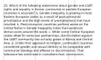 25. Which of the following statements about gender and LGBT rights and equality in former communist or eastern European countries is accurate? a. Gender inequality is growing in most Eastern European states as a result of postcommunist privatization and the high levels of unemployment that have resulted. b. Postcommunist countries perform worse on the United Nation's Gender Inequality Index than advanced democracies around the world. c. While some Central European states allow for same-sex partnerships, discrimination against the LGBT community has actually grown in Russia and Central Asia. d. Unlike their approach to religion, communist countries considered gender and sexual identity to be compatible with communist ideology and offered no discrimination. That tolerance has continued in transitions from communism.