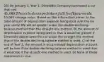 25) On January 1, Year 1, Dinwiddie Company purchased a car that cost 45,000. The car had an expected useful life of 6 years and a10,000 salvage value. Based on this information alone: A) the total amount of depreciation expense recognized over the six year useful life will be greater under the double-declining-balance method than the straight-line method. B) the amount of depreciation expense recognized in Year 4 would be greater if Dinwiddie depreciates the car under the straight-line method than if the double-declining-balance method is used. C) at the end of Year 3, the amount in accumulated depreciation account will be less if the double-declining-balance method is used than it would be if the straight-line method is used. D) None of these statements is true.