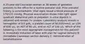 A 25-year-old Caucasian woman at 38 weeks of gestation presents to the office for a routine prenatal visit. Prior prenatal history is unremarkable. Vital signs reveal a blood pressure of 170/110 mmHg. Physical examination shows mild right upper quadrant abdominal pain to palpation. A urine dipstick is obtained and reveals 3+ protein. Laboratory analysis reveals a hemoglobin of 9.0 g/dL, a platelet count of 90,000/mm3, an LDH of 650 u/L, an AST of 80 u/L, and an ALT of 100 u/L. Which of the following is the most appropriate management for this patient? A: Immediate induction of labor with plan for vaginal delivery B: Immediate Caesarean section delivery C: Administration of betamethasone