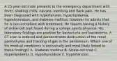 A 25-year-old male presents to the emergency department with fever, shaking chills, nausea, vomiting and flank pain. He has been diagnosed with hypertension, hyperlipidemia, hypothyroidism, and diabetes mellitus; however he admits that he is non-compliant with treatment. He reports having a history of sickle-cell trait found during a college sports physical. His laboratory findings are positive for bacteriuria and bacteremia. A CT scan is ordered and demonstrates destruction of the renal parenchyma and tracking of gas in the peritoneum. Which one of his medical conditions is exclusively and most likely linked to these findings? A. Diabetes mellitus B. Sickle-cell trait C. Hyperlipidemia D. Hypothyroidism E. Hypertension