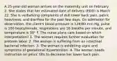 A 25-year-old woman arrives on the maternity unit on February 2. She states that her estimated date of delivery (EDD) is March 22. She is verbalizing complaints of dull lower back pain, pelvic heaviness, and diarrhea for the past few days. On admission for observation, the client's blood pressure is 128/80 mm Hg, pulse is 100 beats/minute, respirations are 16 breaths per minute, and temperature is 99° F. The nurse plans care based on which interpretation? 1. The woman requires further evaluation for preterm labor. 2. The woman is suffering from an intestinal bacterial infection. 3. The woman is exhibiting signs and symptoms of gestational hypertension. 4. The woman needs instruction on pelvic tilts to decrease her lower back pain.