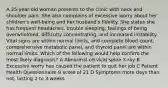 A 25-year-old woman presents to the clinic with neck and shoulder pain. She also complains of excessive worry about her children's well-being and her husband's fidelity. She states she has frequent headaches, trouble sleeping, feelings of being overwhelmed, difficulty concentrating, and increased irritability. Vital signs are within normal limits, and complete blood count, comprehensive metabolic panel, and thyroid panel are within normal limits. Which of the following would help confirm the most likely diagnosis? A Abnormal cervical spine X-ray B Excessive worry has caused the patient to quit her job C Patient Health Questionnaire-9 score of 21 D Symptoms more days than not, lasting 2 to 3 weeks