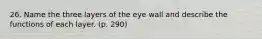 26. Name the three layers of the eye wall and describe the functions of each layer. (p. 290)