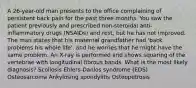 A 26-year-old man presents to the office complaining of persistent back pain for the past three months. You saw the patient previously and prescribed non-steroidal anti-inflammatory drugs (NSAIDs) and rest, but he has not improved. The man states that his maternal grandfather had 'back problems his whole life', and he worries that he might have the same problem. An X-ray is performed and shows squaring of the vertebrae with longitudinal fibrous bands. What is the most likely diagnosis? Scoliosis Ehlers-Danlos syndrome (EDS) Osteosarcoma Ankylosing spondylitis Osteopetrosis