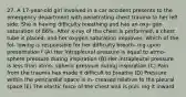 27. A 17-year-old girl involved in a car accident presents to the emergency department with penetrating chest trauma to her left side. She is having difficulty breathing and has an oxy- gen saturation of 86%. After x-ray of the chest is performed, a chest tube is placed, and her oxygen saturation improves. Which of the fol- lowing is responsible for her difficulty breath- ing upon presentation? (A) Her intrapleural pressure is equal to atmo- sphere pressure during inspiration (B) Her intrapleural pressure is less than atmo- spheric pressure during inspiration (C) Pain from the trauma has made it difficult to breathe (D) Pressure within the pericardial space is in- creased relative to the pleural space (E) The elastic force of the chest wall is pull- ing it inward