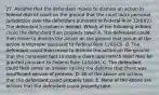 27. Assume that the defendant moves to dismiss an action in federal district court on the ground that the court lacks personal jurisdiction over the defendant pursuant to Federal Rule 12(b)(2). The defendant's motion is denied. Which of the following actions could the defendant then properly take? A. The defendant could then move to dismiss the action on the ground that venue of the action is improper pursuant to Federal Rule 12(b)(3). B. The defendant could then move to dismiss the action on the ground that the complaint fails to state a claim upon which relief may be granted pursuant to Federal Rule 12(b)(6). C. The defendant could then serve an answer raising the defense that there was insufficient service of process. D. All of the above are actions that the defendant could properly take. E. None of the above are actions that the defendant could properly take.