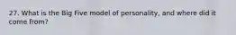 27. What is the Big Five model of personality, and where did it come from?